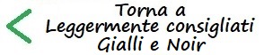 torna a leggermente consigliati - Gialli e Noir