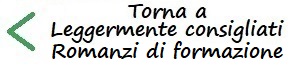 torna a leggermente consigliati - romanzi di formazione